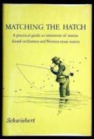 Matching the Hatch: A practical guide to imitation of insects found on Eastern and Western trout waters