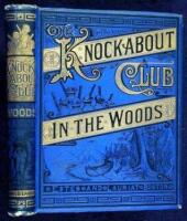 The Knockabout Club in the Woods. The Adventures of Six Young Men in the Wilds of Maine and Canada