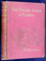 The English Angler in Florida with Some Descriptive Notes of the Game Animals and Birds