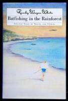 Batfishing in the Rainforest. Strange Tales of Travel and Fishing