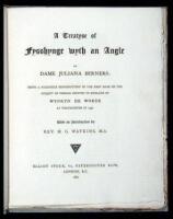 A Treatyse of Fysshynge wyth an Angle..., Being a Facsimile Reproduction of the First Book on the Subject of Fishing Printed in England by Wynkyn De Worde at Westminster in 1496