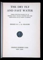 The Dry Fly and Fast Water: Fishing with the Floating Fly on American Trout Streams, Together with Some Observations on Fly Fishing in General