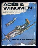 Aces & Wingmen: Men, Machines and Units of the United States Army Air Force, Eighth Fighter Command and 354th Fighter Group, Ninth Air Force, 1943-45