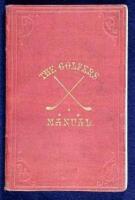 The Golfer's Manual; Being an Historical and Descriptive Account of the National Game of Scotland; with an Appendix. By A Keen Hand
