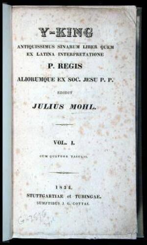 Y-King: Antiquissimus Sinarum Liber Quem Ex Latina Interpretatione P. Regis Alorumque ex Soc. Jesu P.P. Edidit Julius Mohl