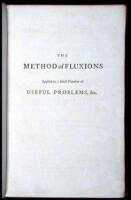 The Method of Fluxions Applied to a select Number of Useful Problems:...and an Explanation of the principal Propositions of Sir Isaac Newton's Philosophy