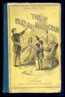 The Parlor Magician; or, 100 Tricks for the Drawing Room, Containing an Extensive and Miscellaneous Collection of Conjuring and Legerdemain; Sleights with Dice, Dominoes, Cards, Ribbons, Rings, Fruit, Coin, Balls, Handkerchiefts, &c., All of Which May be 