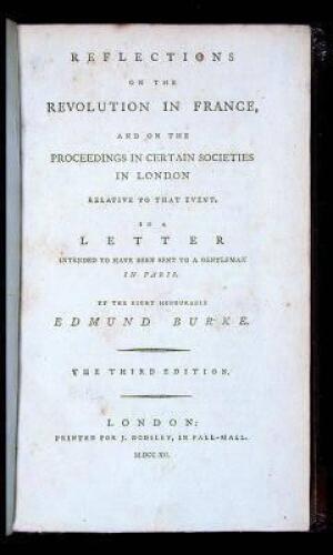 Reflections On Revolution In France, and on the Proceedings in Certain Societies in London Relative to That Event. In a Letter Intended to Have Been Sent to a Gentlemen in Paris