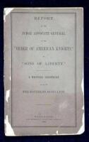 Report of the Judge Advocate General on the "Order of American Knights," or "Sons of Liberty." A Western Conspiracy in Aid of the Southern Rebellion