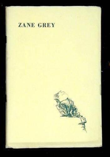 Zane Grey: The Man and His Work. An Autobiographical Sketch, Critical Appreciations & Bibliography