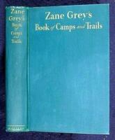 Zane Grey's Book of Camps and Trails