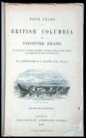 Four Years in British Columbia and Vancouver Island. An Account of Their Forests, Rivers, Coasts, Gold Fields, and Resources for Colonisation