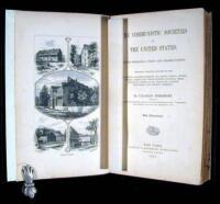 The Communistic Societies Of The United States; From Personal Visit and Observation: Including Detailed Accounts of Economists, Zoarites, Shakers, the Amana, Oneida, Bethel, Aurora, Icarian, and other Existing Societies, Their Religious Creeds, Social Pra