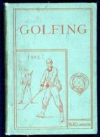 Golfing: A Handbook to the Royal and Ancient Game, with List of Clubs, Rules, &c. Also Golfing Sketches and Poems