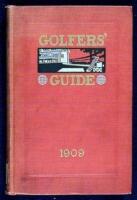 The Golfers' Guide 1909: A Complete Handbook of Useful Information for Golf Clubs and Their Members