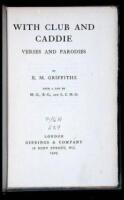 With Club and Caddie: Verses and Parodies by E.M. Griffiths, with a few by M.G., B.G., and L.C.H.G.