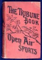 The Tribune Book of Open-Air Sports Prepared by the New York Tribune with the Aid of Acknowledged Experts