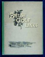 British Golf Links: A Short Account of the Leading Golf Links of the United Kingdom with Numerous Illustrations and Portraits