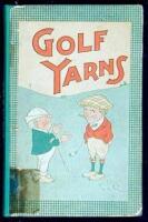 Golf Yarns: The Best Things About the Game of Golf