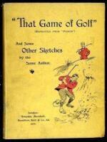 "That Game of Golf" (Reprinted from "Punch") and some Other Sketches by the Same Author