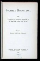 Golfiana Miscellanea, being a Collection of Interesting Monographs on the Royal and Ancient Game of Golf