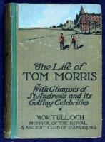 The Life of Tom Morris, with Glimpses of St. Andrews and its Golfing Celebrities