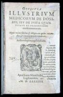 Opuscula Illustrium Medicorum de Dosibus, seu de justa Quantitate et Proportione Medicamentorum: nunc recens fidelius & diligentius quam antea edita, & a multis mendis vindicata. Auctores sequens pagella indicabit