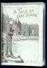 A Tale of Lake St. John Comprising a Bit of History, a Quantity of Facts and a Plenitude of Fish Stories