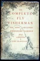The Complete Fly Fisherman: The Notes and Letters of Theodore Gordon