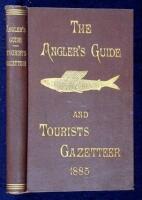 The Angler's Guide Book and Tourists' Gazetteer of the Fishing Waters of the United States and Canada, 1885