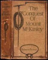 The Conquest of Mount McKinley: The Story of Three Expeditions Through the Alaskan Wilderness to Mount McKinley, North America's Highest and Most Inaccessible Mountain