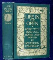 Life in the Open: Sport with Rod, Gun, Horse, and Hound in Southern California