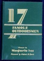 Seventeen Famous Outdoorsmen Known to Marguerite Ives