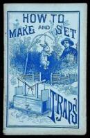 How to Make and Set Traps, Including Hints on How to Trap Moles, Weasels, Otter, Rats, Squirrels and Birds. Also How to Cure Skins
