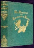 The Sportsman and Naturalist in Canada, or Notes on the Natural History of the Game, Game Birds, and Fish of that Country