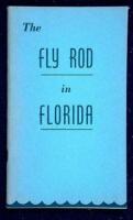 The Fly Rod in Florida: Where to Go, When to Go, What to Use and How