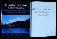 Atlantic Salmon Chronicles: The Fish, the Rivers, the Fly-Fishing Techniques and Equipment