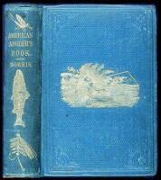 The American Angler's Book: Embracing the Natural History of Sporting fish, and the Art of Taking Them. With Instructions in Fly-Fishing, Fly-Making, and Rod-Making; and Directions for Fish-Breeding. To Which is Appended, Dies Piscatori&aelig;: Describing Noted