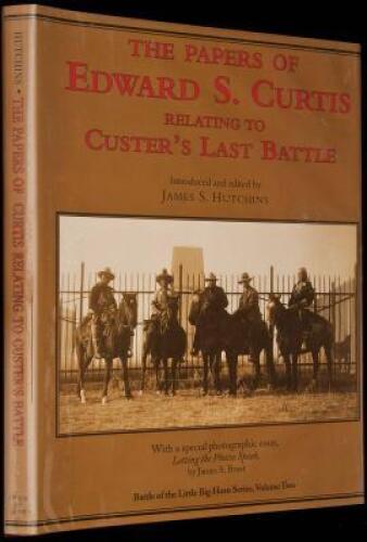 The Papers of Edward S. Curtis, Relating to Custer's Last Battle