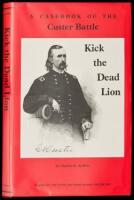 Kick the Dead Lion: A Casebook of the Custer Battle