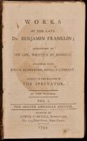 Works of the Late Dr. Benjamin Franklin; Consisting of His Life, Written by Himself, Together with Essays, Humorous, Moral & Literary; Chiefly in the Manner of the Spectator.