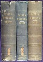 The Seven Books of Paulus Aegineta. Translated from the Greek. With a Commentary Embracing a Complete View of the Knowledge Possessed by the Greeks, Romans, and Arabians on All Subjects Connected with Medicine and Surgery, by Francis Adams