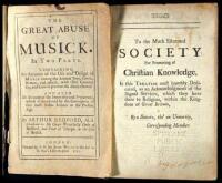 The Great Abuse of Musick. In Two Parts. Containing an Account of the Use and Design of Musick among the Antient Jews, Greeks, Romans, and others; with their Concern for, and Care to prevent the Abuse thereof. And Also and Account of the Immorality and Pr