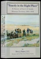 "Exactly in the Right Place": A History of Fort C.F. Smith, Montana Territory, 1866-1868