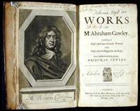 The Works of Mr. Abraham Cowley. Consisting of Those which were formerly Printed: and Those which he Design'd for the Press. Now Published out of the Authors Original Copies