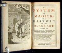 A System of Magick; or, a History of the Black Art. Being an Historical Account of Mankind's most early Dealing with Devil; and how the Acquaintance on both Sides first began