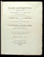 Galic Antiquities: Consisting of a History of the Druids, Particularly Those of Caledonia; A Dissertation on the Authenticity of the Poems of Ossian; and a Collection of Ancient Poems, Translated from the Galic of Ullin, Ossian, Orran, &c.