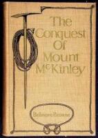 The Conquest of Mount McKinley: The Story of Three Expeditions Through the Alaskan Wilderness to Mount McKinley, North America's Highest and Most Inaccessible Mountain
