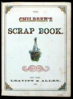 The Children's Scrap Book, A Pictorial Gift for the Little Ones, The Child's Book of Bible Pictures, The Delight of the Nursery, The Boys and Girls' Book of Songs & Ballads, Pretty Pictures and Pleasant Rhymes for Dear Children; [all bound together]