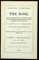 Cultural Directions for the Rose, with Full Descriptions of all the Newest and Best Roses in Cultivation, Selections Adapted to Various Circumstances and Situations, and a Calendar of Operations. To be performed during each Month throughout the Year. Also
